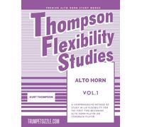 Thompson Flexibility Studies Alto Horn Vol. 1: A comprehensive method of study in lip flexibility for the first time beginning tenor horn player or comeback player