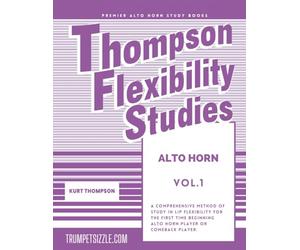 Thompson Flexibility Studies Alto Horn Vol. 1: A comprehensive method of study in lip flexibility for the first time beginning tenor horn player or comeback player