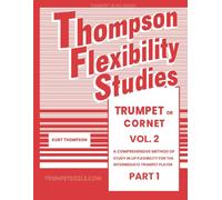 Thompson Flexibility Studies for Trumpet or Cornet Vol. 2 Part 1: A comprehensive method of study in lip flexibility for the intermediate trumpet player