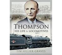 Thompson His Life and Locomotives by Tim HillierGraves Tim HillierGraves (Auteur)