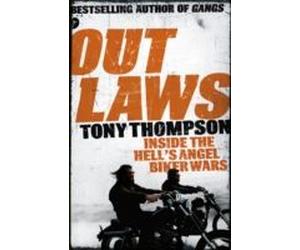 Thompson, T: Outlaws: Inside The Hell's Angel Biker Wars