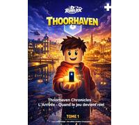 Thoorhaven Chronicles : L'Arrivée - Quand le jeu devient réel: Roblox - Thoorhaven Chronicles : L'Arrivée - Quand le jeu devient réel