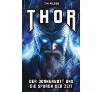 Thor - Der Donnergott Und Die Spuren Der Zeit