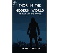 Thor in the Modern World: The Man with the Hammer