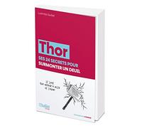 Thor ses 24 secrets pour surmonter un deuil
