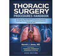 Thoracic Surgery Procedures Handbook 2026: An Organ-by-Organ Approach to Pulmonary Resection, Esophageal Reconstruction, and Mediastinal Dissection for the OR Team