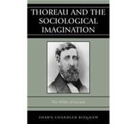 Thoreau and the Sociological Imagination by Shawn Chandler Bingham Shawn Chandler Bingham (Auteur)