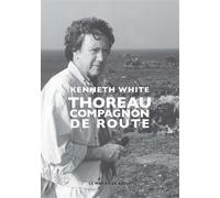 Thoreau Compagnon de route - Kenneth White - Le Mot Et Le Reste - broché - Essai