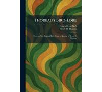 Thoreau's Bird-Lore: Notes on New England Birds From the Journal of Henry D. Thoreau