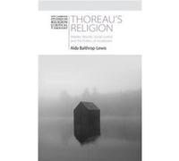 Thoreaus Religion by BalthropLewis & Alda Australian Catholic University & Melbourne BalthropLewis Alda Australian Catholic University Melbourne (Auteur)