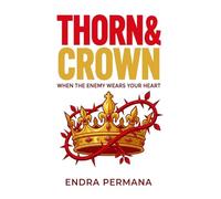 THORN & CROWN: When the Enemy Wears Your Heart