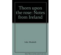 Thorn upon the rose: Notes from Ireland