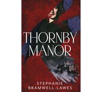 Thornby Manor The spellbinding, intoxicating new debut historical mystery… - Stephanie Bramwell-Lawes - ORENDA BOOKS - ebook (ePub) - Livre