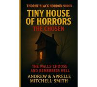 Thorne Black Horror Presents: Tiny House of Horrors: The Chosen
