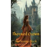 Thorned Crown The Thorned Labyrinth Trilogy, #2 - Shoshanna Black - Kirkpatrick Publishing - ebook (ePub) - Livre