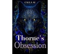 Thorne's Obsession: Dark Werewolf Romance - Fated Mate, Alpha Hero, Forbidden Love, Shapeshifter Romance