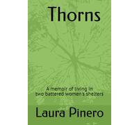 Thorns: A memoir of living in two battered women's shelters during the 90s