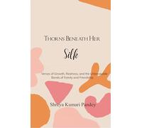 Thorns Beneath Her Silk - Verses of Growth, Realness, and the Unbreakable Bonds of Family and Friendship