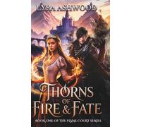 Thorns of Fire & Fate: A Forbidden Love Romantasy of Magic and Betrayal.