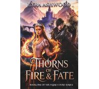 Thorns of Fire & Fate: A Forbidden Love Romantasy of Magic and Betrayal.