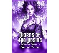 THORNS OF HIS DESIRE: An Erotic, Dark Romance Collection of Her First Time with the Thorn Prince.