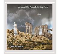 Thornton, Ken - Venus De Milo, Please Raise Your Hand
