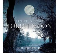 Thornton Phil - Light of The Forest Moon [Import]