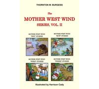 Thornton W. Burgess Collection - The Mother West Wind Series, Vol. II: Mother West Wind "WHY" Stories, Mother West Wind "HOW" Stories, Mother West ... Stories, & Mother West Wind "WHERE" Stories