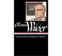 Thornton Wilder, The Library of America Series Thornton Wilder (Auteur)