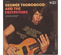 THOROGOOD, George & DESTROYERS - One Bourbon one scotch one beer / Homesick boy / INT 112.102