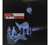 Thorogood, George - George Thorogood & The Delaware Destroyers