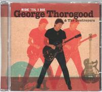 Thorogood, George - Ride 'til I Die
