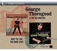 George Thorogood – Ride 'til I Die/Hard. – Import