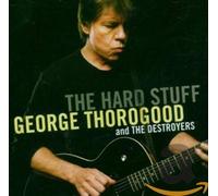 Thorogood George - The Hard Stuff