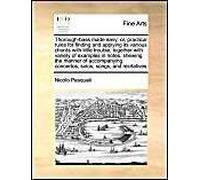 Thorough-Bass Made Easy: Or, Practical Rules For Finding And Applying Its Various Chords With Little Trouble; Together With Variety Of Examples In Notes, Shewing The Manner Of Accompanying Concertos,