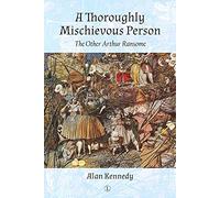 Thoroughly Mischievous Person: The Other Arthur Ransome