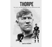 Thorpe: The Lost Autobiography of an American Icon