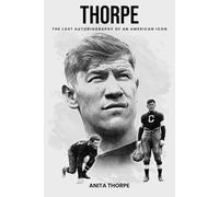 Thorpe: The Lost Autobiography of an American Icon