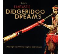 THORS - FANTASTIC DIDGERIDOO DREAMS CD NEUF