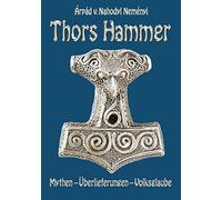Thors Hammer: Mythen, Überlieferungen, Volksglaube