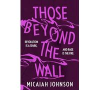 Those Beyond the Wall: The gripping new novel from a Sunday Times bestselling author, shortlisted for the 2024 Ursula K. Le Guin Prize for Fiction