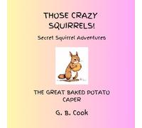 Those Crazy Squirrels!: The Great Baked Potato Caper
