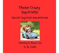 Those Crazy Squirrels!: Tommy's Race Car