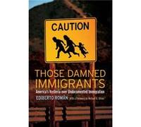 Those Damned Immigrants by Michael A. Olivas Michael A. Olivas (Auteur)