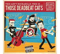 Those Deadbeat Cats - Ain't Rockabilly, This is. [Import]