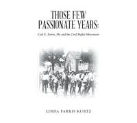 Those Few Passionate Years:: Carl E. Farris, Me and the Civil Rights Movement