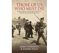 Those of Us Who Must Die: Execution, Exile and Revival After the Easter Rising