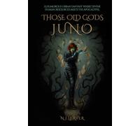 Those Old Gods Juno: A Humorous Urban Fantasy Where Divine Human Resources Meets The Apocalypse