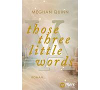Those Three Little Words - Meghan Quinn - MORE by Aufbau Digital - ebook (ePub) - Livre