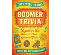 Those Were the Days: Boomer Trivia From the Rockin' '50s to the Totally Tubular '80s!